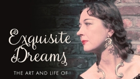 EXQUISITE DREAMS: THE ART AND LIFE OF DOROTHEA TANNING
